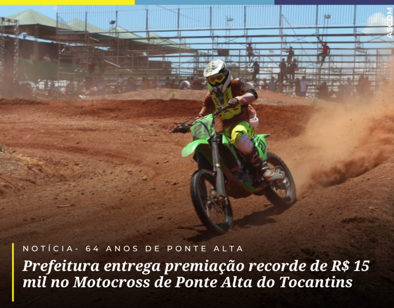 Prefeitura entrega premiação recorde de R$ 15 mil no Motocross de Ponte Alta do Tocantins