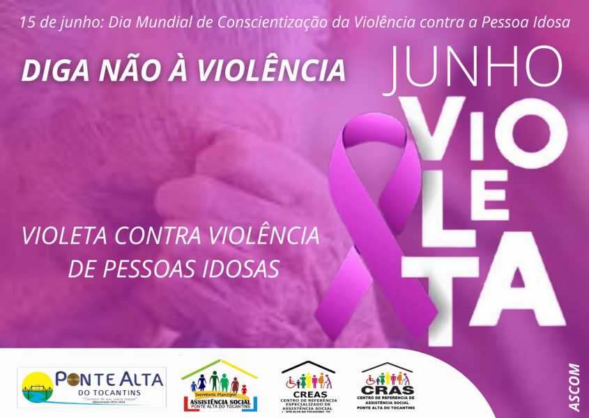 15 de junho:  Dia Mundial de Conscientização da Violência contra a Pessoa Idosa