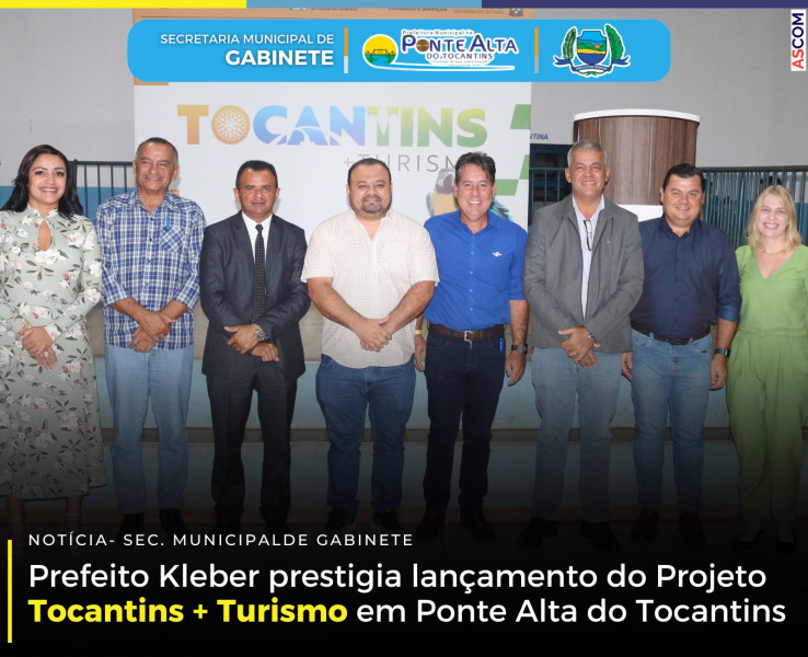 Prefeito Kleber prestigia lançamento do Projeto Tocantins + Turismo em Ponte Alta do Tocantins