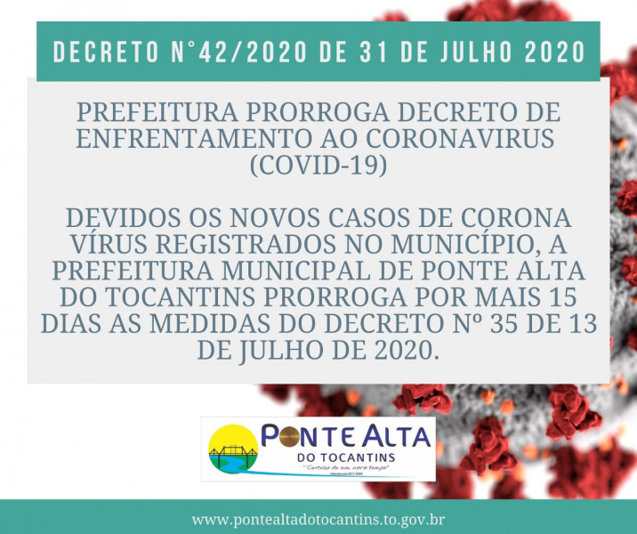 Devidos os novos casos de coronavírus registrados no Município, a Prefeitura Municipal de Ponte Alta do Tocantins prorroga por mais 15 dias as medidas do Decreto nº 35 de 13 de julho de 2020.