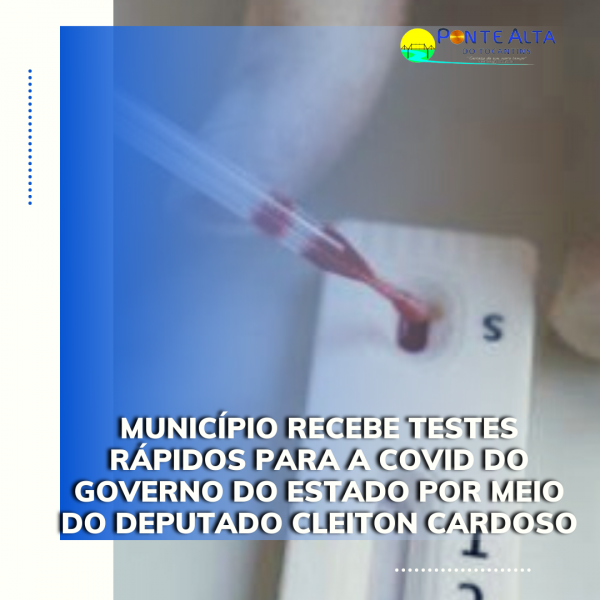 Município recebe testes rápidos para a Covid do Governo do Estado por meio do deputado Cleiton Cardoso