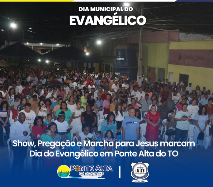 Show, Pregação e Marcha para Jesus marcam Dia do Evangélico em Ponte Alta do Tocantins